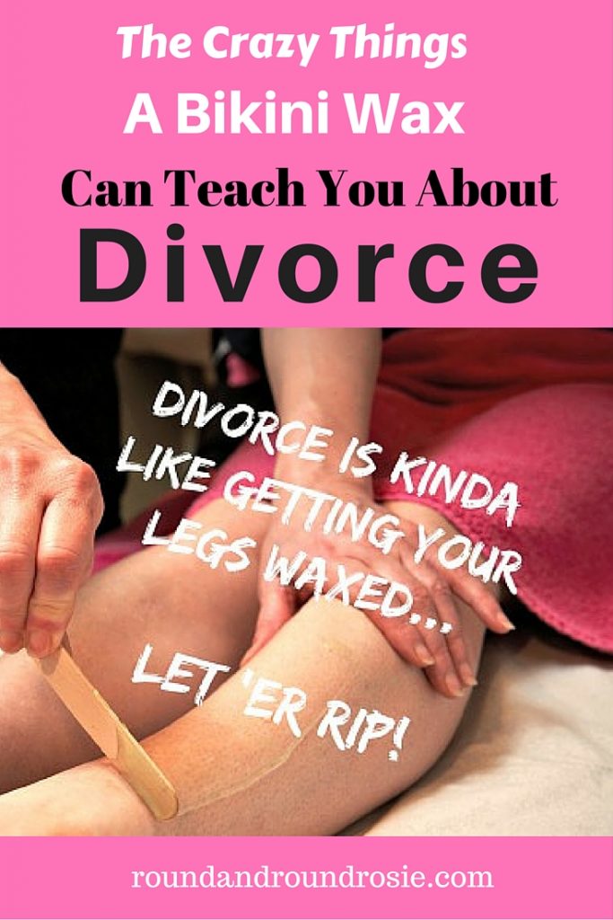 What Divorce and a bikini wax have in common