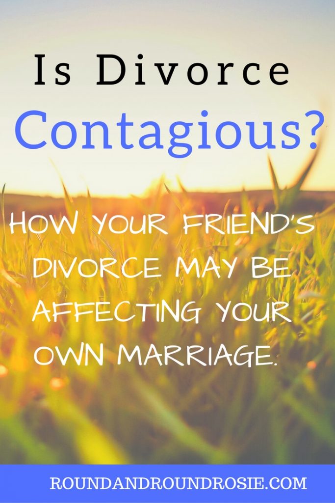 is-divorce-contagious. are you more likely to get divorced if your friends are