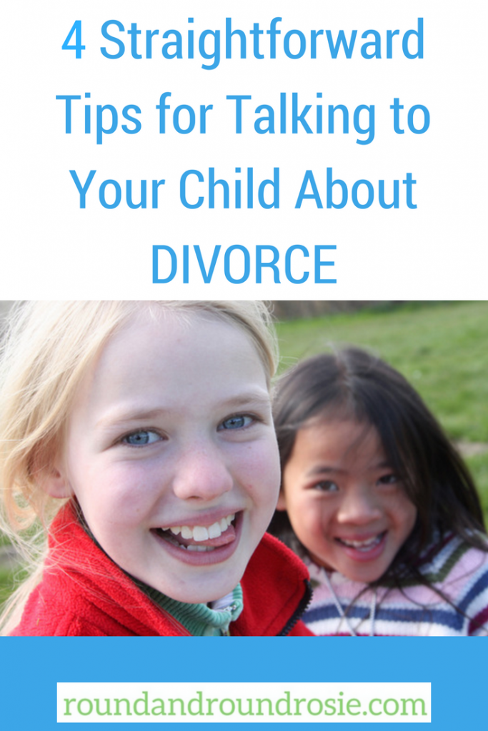 4 Straightforward tips for talking to your child about divorce | roundandroundrosie.com