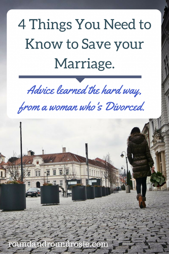 4-things-you-need-to-know-to-save-your-marriage. marriage advice from a woman who's divorced.