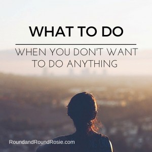 What to do when you don't want to do anything. How to get moving during your divorce.