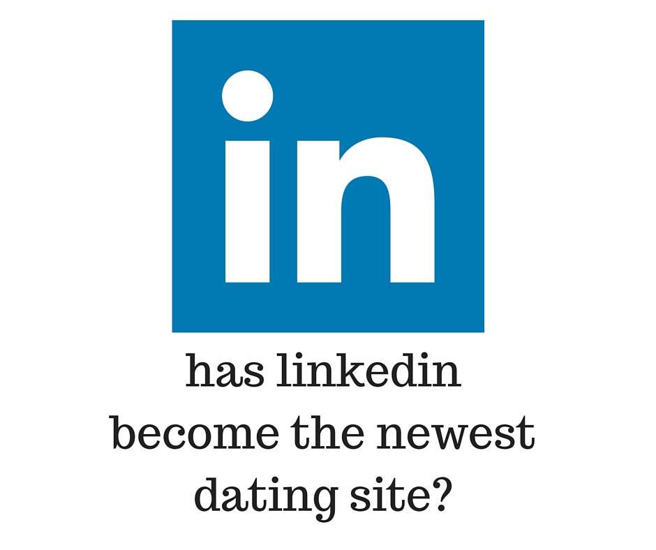 linkedin is not a dating site