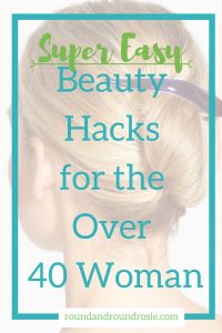 super easy beauty tips for the over 40 woman